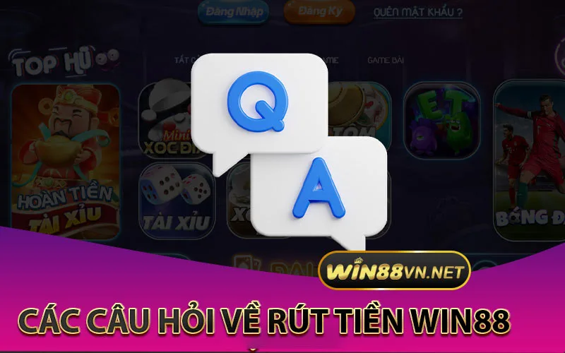 CÁC-CÂU-HỎI-VỀ-RÚT-TIỀN-WIN88