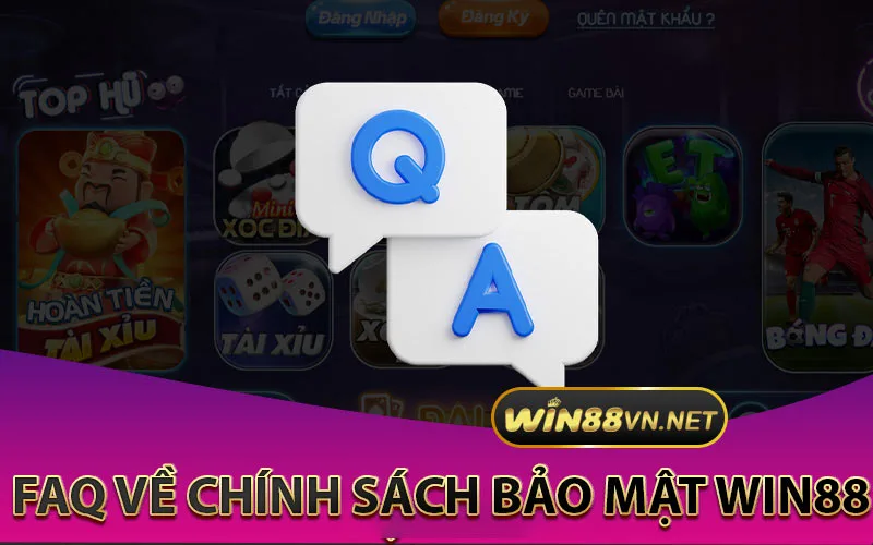 FAQ-VỀ-CHÍNH-SÁCH-BẢO-MẬT-WIN88