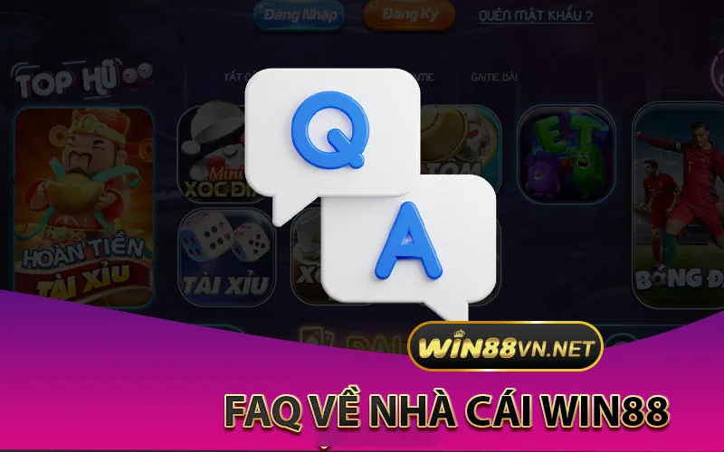 FAQ-VỀ-NHÀ-CÁI-WIN88VN